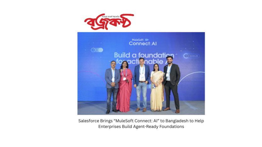 Salesforce Brings “MuleSoft Connect: AI” to Bangladesh to Help Enterprises Build Agent-Ready Foundations