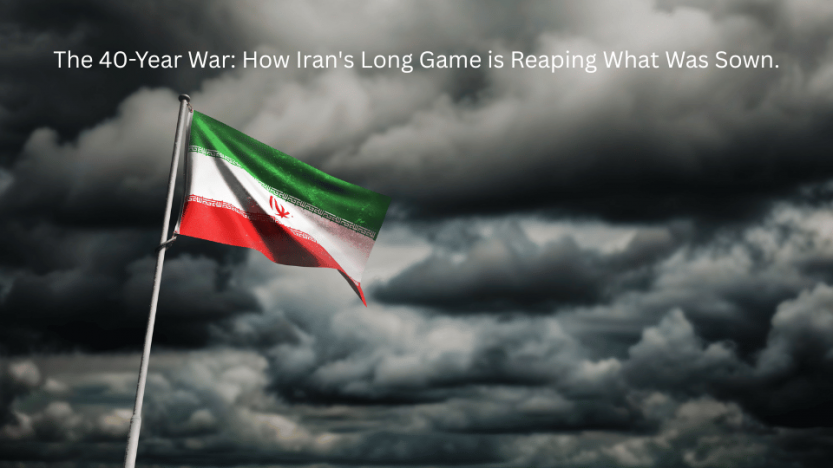 The 40-Year War: How Iran’s Long Game is Reaping What Was Sown.